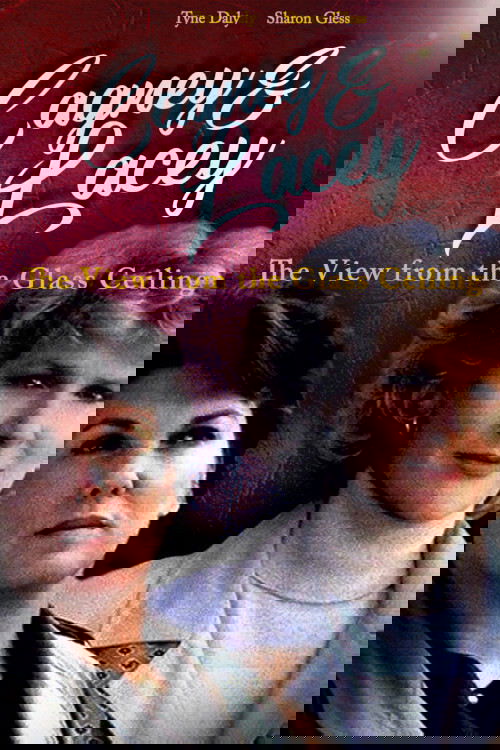 Cagney & Lacey: The View Through the Glass Ceiling